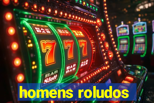 homens roludos